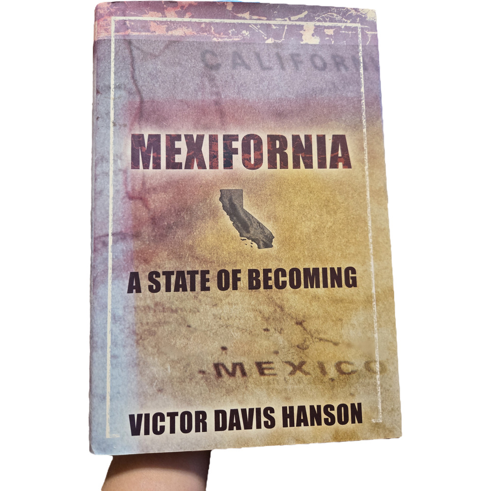 Mexifornia a state of becoming by Victor Davis Hanson 1893554732 first edition